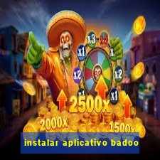 instalar aplicativo badoo